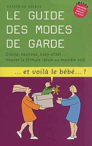 Le guide des modes de garde : Trouver la formule idéale au moindre coût 9782858905676