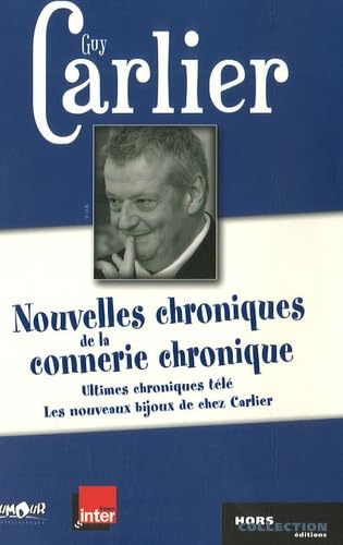 Nouvelles chroniques de la connerie chronique: Ultimes chroniques télé suivi de Les nouveaux bijoux de chez Carlier 9782258073890