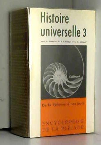 Histoire Universelle. Tome 3: de la Réforme à nos jours. Sous la direction de René Grousset et Emile G. Léonard. Encyclopédie de la Pléiade'. 9782266259279