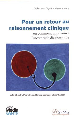Pour un retour au raisonnement clinique ou comment apprivoiser l'incertitude diagnostique 9782919616305