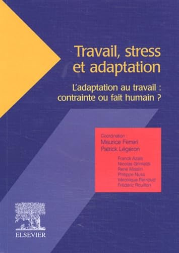 Travail, stress et adaptation.: L'adaptation au travail : contrainte ou fait humain ? 9782842993924