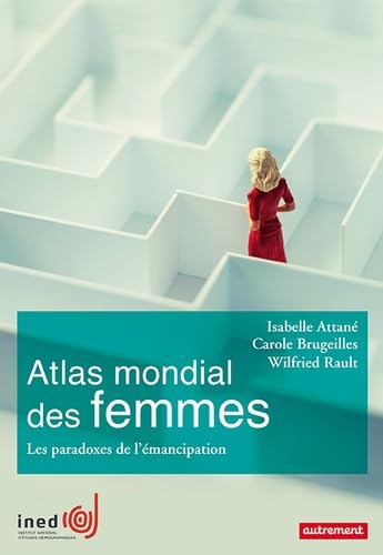 Atlas mondial des femmes: Les paradoxes de l'émancipation 9782746735842