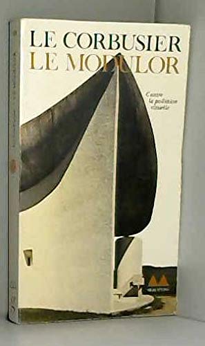 Le Modulor: Essai sur une mesure harmonique à l'échelle humaine applicable universellement à l'architecture et à la mécanique 9782282301082