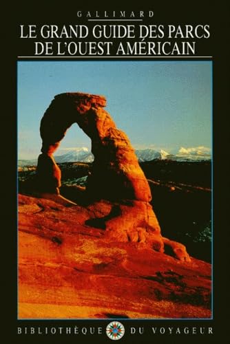 Le Grand Guide des parcs nationaux de l'Ouest américain 1999 9782070516926