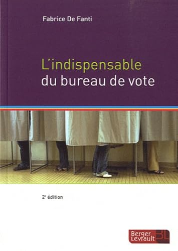 INDISPENSABLE DU BUREAU DE VOTE 2E ED 9782701317809