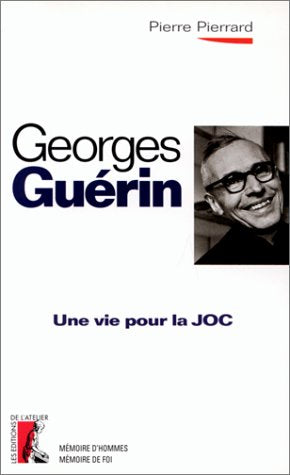 Georges Guérin. Une vie pour la JOC 9782708232877