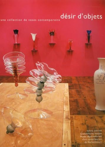 Désir d'objet : Une collection de vases contemporains 9782912688415