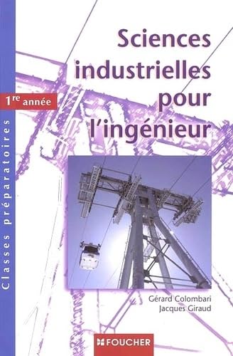 Sciences industrielles pour l'ingénieur Classes préparatoires 1re année 9782216098798
