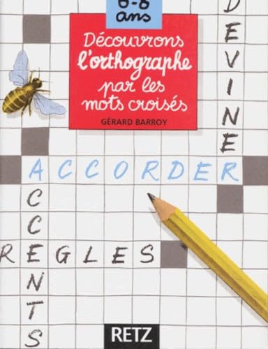 Découvrons l'orthographe par les mots croisés, 6-8 ans 9782725614021