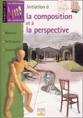 Initiation à la composition et à la perspective : Matériel, techniques, conseils 9782215074236