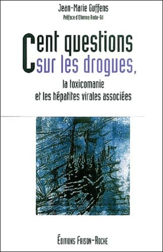 Cent questions sur les drogues, la toxicomanie et les hépatites virales associées 9782876714205