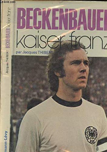 Beckenbauer : Kaiser Franz (Podium) 9782702100349
