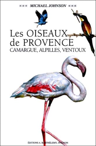 Les Oiseaux De Provence - Camargue, Alpilles, Ventoux 9782879230733