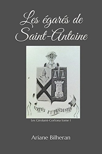 Les égarés de Saint-Antoine: Ou la chute des Girolami-Cortona 9781543035988