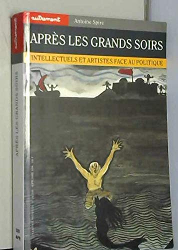 Après les grands soirs. Intellectuels et Artistes face au politique 9782862606118