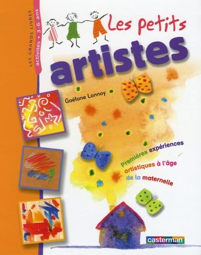 Petits artistes (Les): 1ERES EXPERIENCES ARTISTIQUES A L'AGE DE LA MATERNELLE 9782203145405