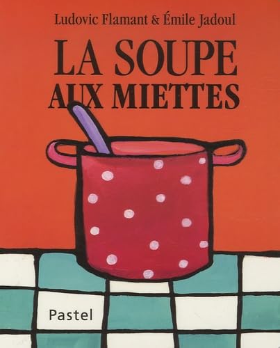 Soupe aux miettes (La) 9782211086097