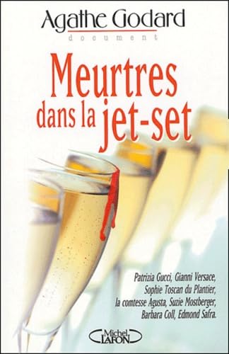 Meurtres dans la jet-set : Gucci - Versae - Safra - Su-Zie Mostberger - Francesca Agusta et les autres 9782749901237
