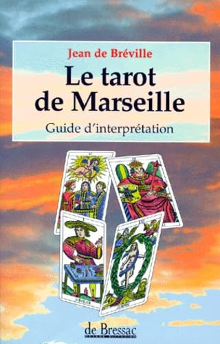 Le Tarot De Marseille. Guide D'Interpretation 9782843200366