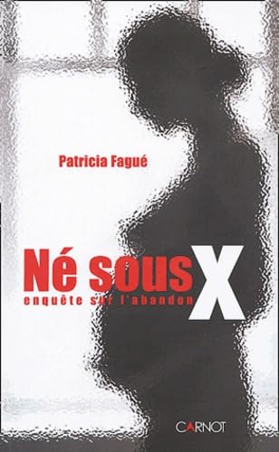 Né sous X : Enquête sur l'abandon 9782848550879