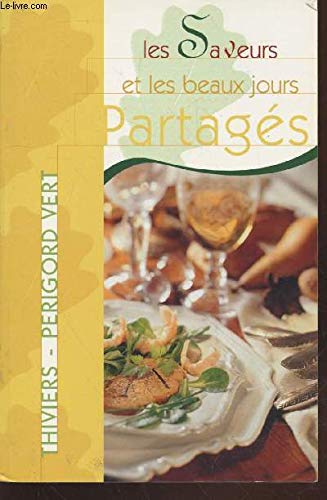 Les saveurs et les beaux jours partagés : Thiviers, Périgord vert 9782951781009