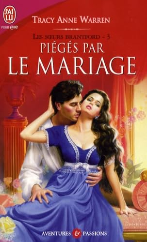 LES SOEURS BRANTFORD - 3 - PIEGES PAR LE MARIAGE 9782290004302