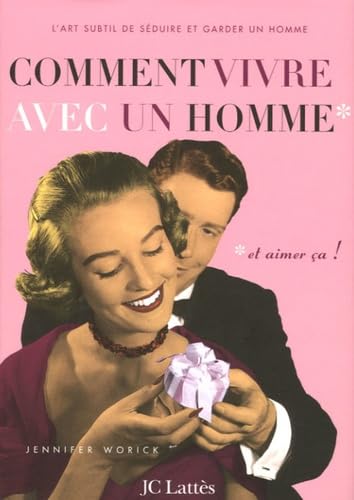 Comment vivre avec un homme...*: *...et aimer ça ! 9782709627269
