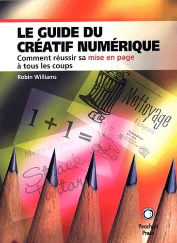 Le Guide du créatif numérique : Comment réussir sa mise en page à tous les coups 9782744080913