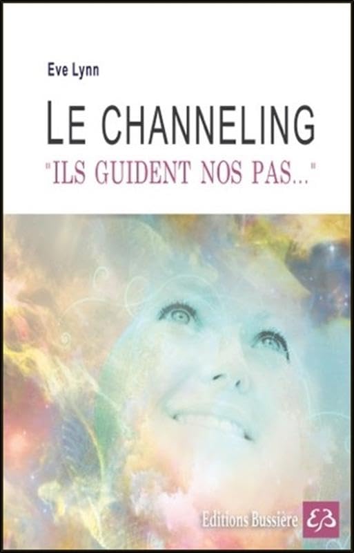 Le channeling - Ils guident nos pas... 9782850906244