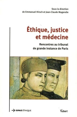 Ethique, justice et médecine: Rencontres au tribunal de grande instance de Paris 9782711772841