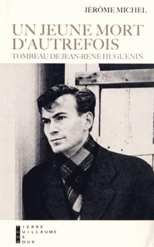 Un jeune mort d'autrefois : Tombeau de Jean-René Huguenin 9782363710567