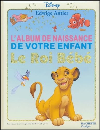 Le Roi Bébé: L'album de naissance de votre enfant 9782012369665