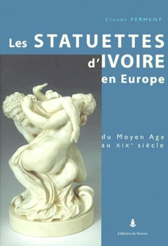 Statuettes d'ivoire en Europe du Moyen âge au XIXème siècle. 9782871141600