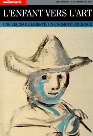 L'Enfant Vers L'Art. Un Lecon De Liberte, Un Chemin D'Exigence 9782862604435