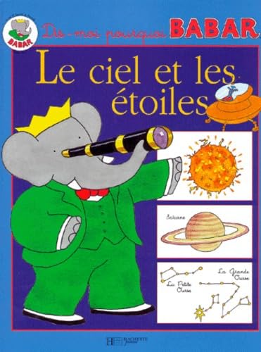 Dis-moi pourquoi Babar. Le Ciel et les Etoiles 9782012238039