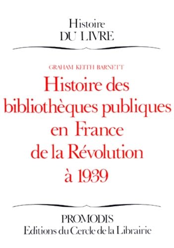 Histoire des bibliothèques publiques en France de la Révolution à 1939 9782903181567