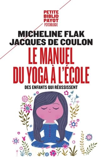 Le Manuel du yoga à l'école: Des enfants qui réussissent 9782228914475