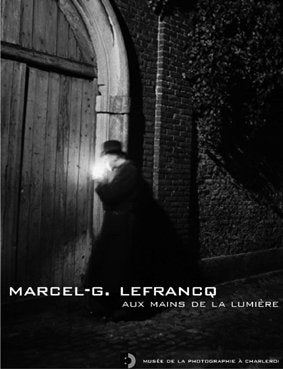 Marcel Lefrancq (1916-1974), aux mains de la lumiere 9782871830481