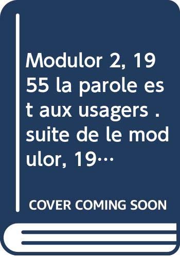 Modulor 2, 1955 la parole est aux usagers . suite de le modulor, 1948.