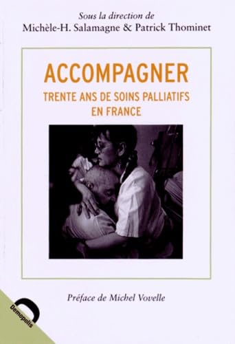 Accompagner: Trente ans de soins palliatifs en France 9782354570767