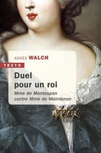 Duel pour un Roi: Madame de Montespan contre Madame de Maintenon 9791021038073