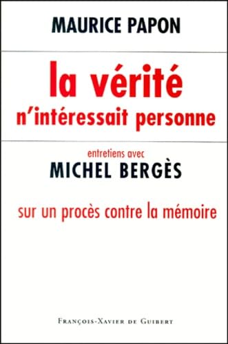 La Vérité n'intéressait personne : Entretiens sur un procès contre la mémoire 9782868396150
