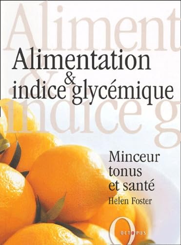 Alimentation et indice glycémique: Minceur tonus et santé 9782012602670