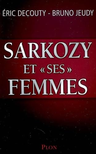 Sarkozy et "ses" Femmes 9782259208475