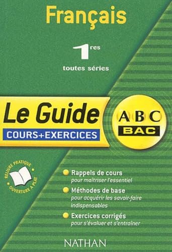 ABC Bac - Le Guide : Français, 1ère toutes séries (Cours + exercices) 9782091845586
