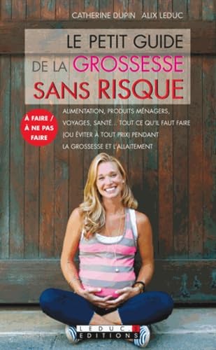 Le petit guide de la grossesse sans risque: Alimentation, produits ménagers, voyages ... 9782848994949