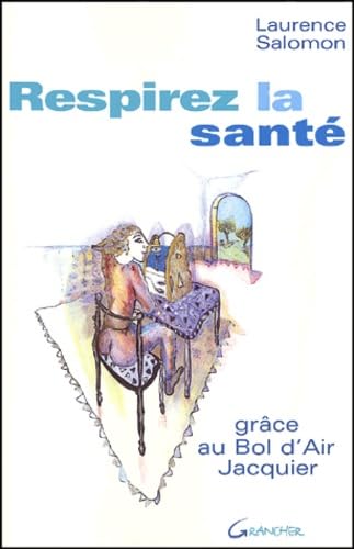 Respirez la santé : grâce au Bol d'Air Jacquier 9782733907207