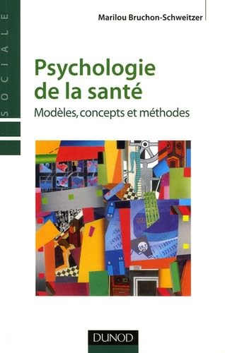 Psychologie de la santé: Modèles, concepts et méthodes 9782100490394
