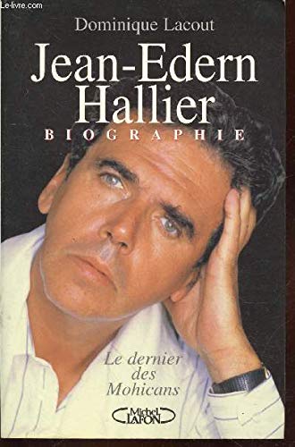 Jean-Edern Hallier: Le dernier des Mohicans, biographie 9782840982807