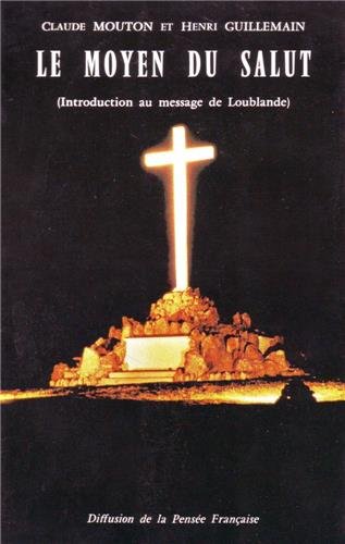 Le moyen du Salut : Introduction au message du Sacre-Coeur à Claire Ferchaud 9782851900067